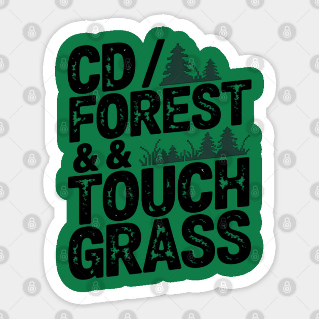 cd /forest && touch grass – Terminal Escape Sticker by Hobby Helpers Merch