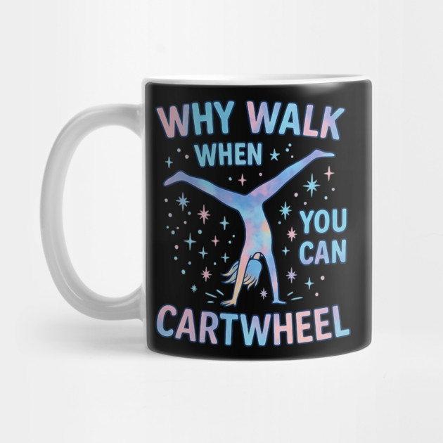 Why Walk When You Can Cartwheel | Heart Tie Dye Fun Gymnast Design by ArtistTee ⭐⭐⭐⭐⭐