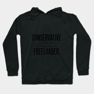 Conservative Republican Anti Liberal Freeloader Hoodie