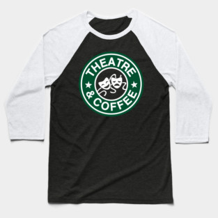 Theatre and Coffee Baseball T-Shirt
