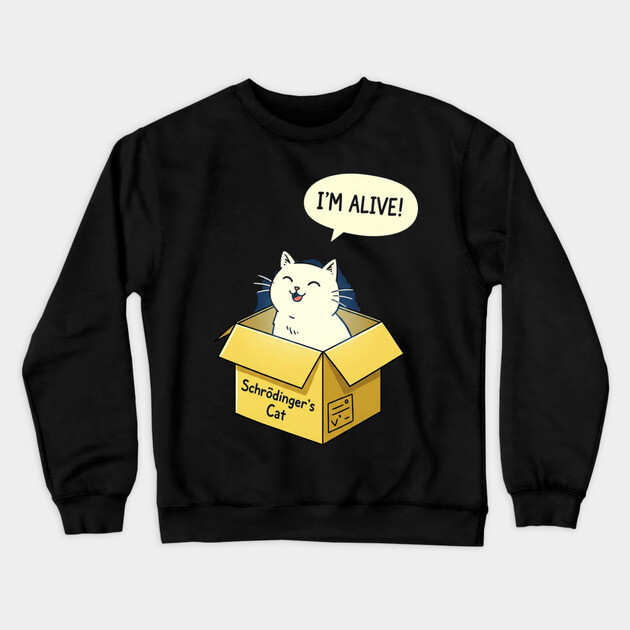 Schrödinger's Cat Tee - Paradoxically Purrfect Design Crewneck Sweatshirt by OUTFITPAW
