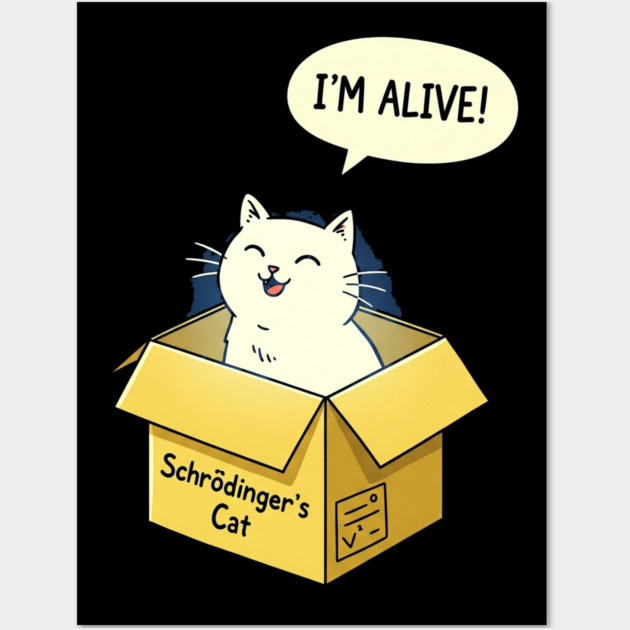 Schrödinger's Cat Tee - Paradoxically Purrfect Design Wall Art by OUTFITPAW