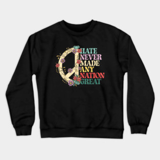 Hate Never Made Any Nation Great Vintage Crewneck Sweatshirt