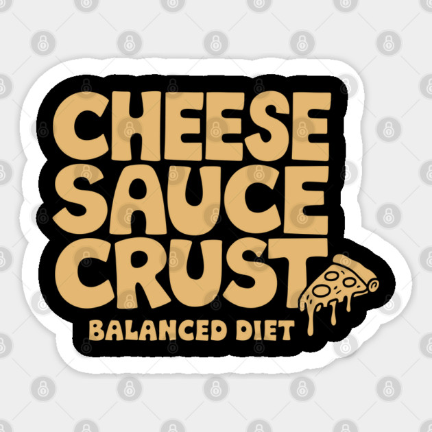 Cheese Sauce Crust Balanced Diet Pizza Lover Sarcasm Sticker by Anticorporati