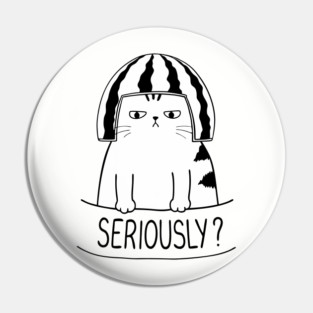 Seriously? Sarcastic Cat Meme Humor Pin