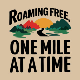 Roaming Free One Mile At a Time T-Shirt