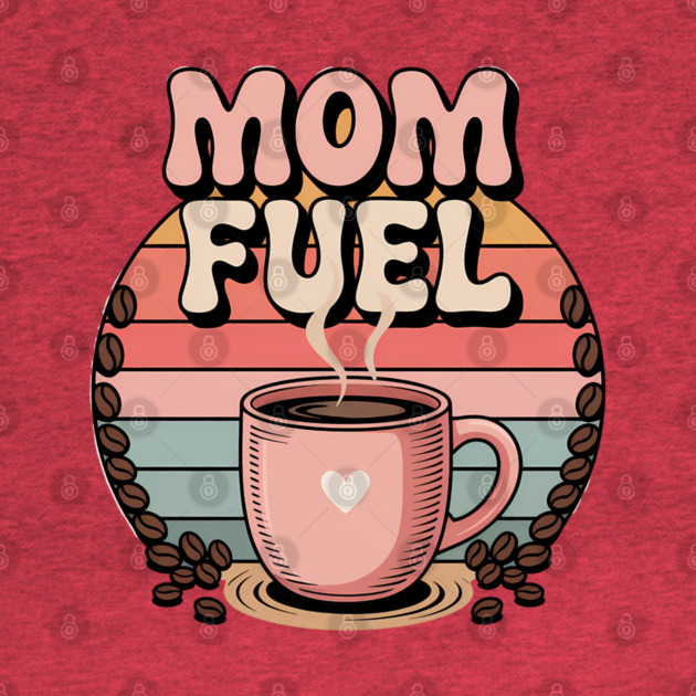 Mom Fuel – Retro Coffee Power by Hobby Helpers Merch