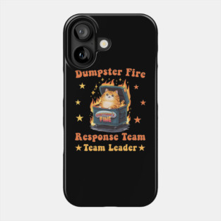 Dumpster Fire Response Team Leader Chaos Funny Meme Kawaii Work Office Humor Phone Case