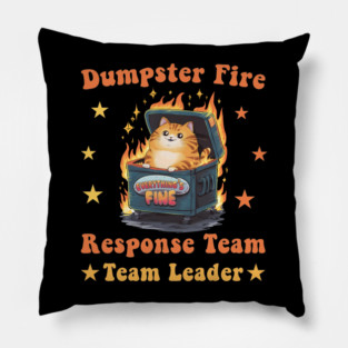 Dumpster Fire Response Team Leader Chaos Funny Meme Kawaii Work Office Humor Pillow
