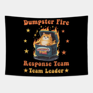 Dumpster Fire Response Team Leader Chaos Funny Meme Kawaii Work Office Humor Tapestry