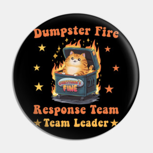 Dumpster Fire Response Team Leader Chaos Funny Meme Kawaii Work Office Humor Pin