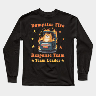 Dumpster Fire Response Team Leader Chaos Funny Meme Kawaii Work Office Humor Long Sleeve T-Shirt