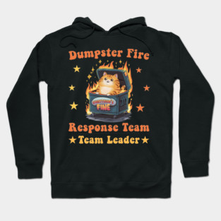Dumpster Fire Response Team Leader Chaos Funny Meme Kawaii Work Office Humor Hoodie