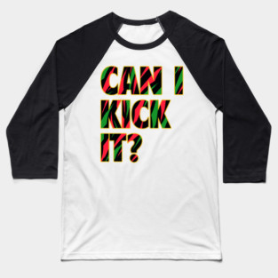 Can I Kick It? Baseball T-Shirt