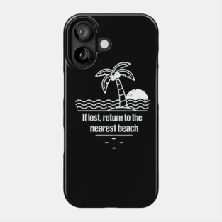 if lost, return to the nearest beach Phone Case