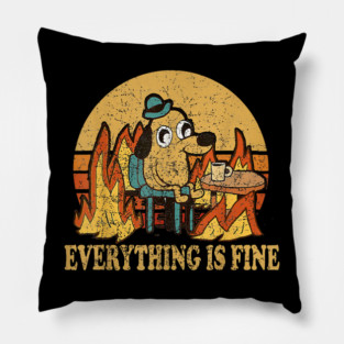 Everything Is Fine Pillow
