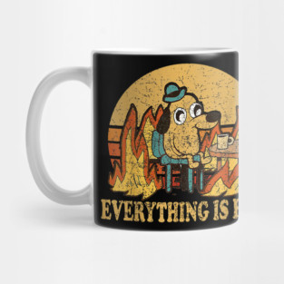 Everything Is Fine Mug