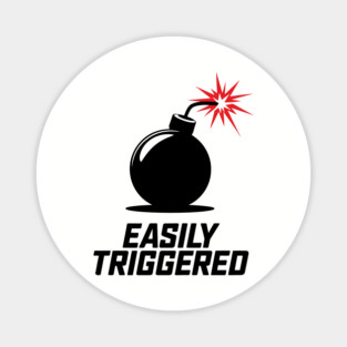Easily Triggered Anger Issues Emotional Sarcasm Magnet