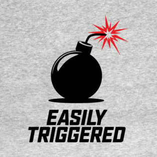 Easily Triggered Anger Issues Emotional Sarcasm T-Shirt