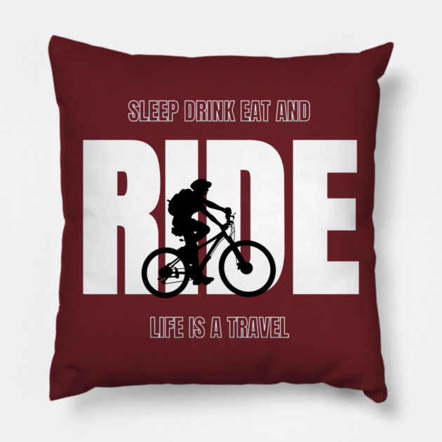 Sleep Drink Eat and RIDE – Life Is a Travel Pillow by Hobby Helpers Merch