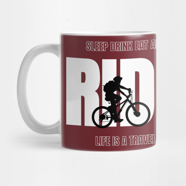 Sleep Drink Eat and RIDE – Life Is a Travel by Hobby Helpers Merch