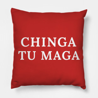 ChingaTuMaga Pillow
