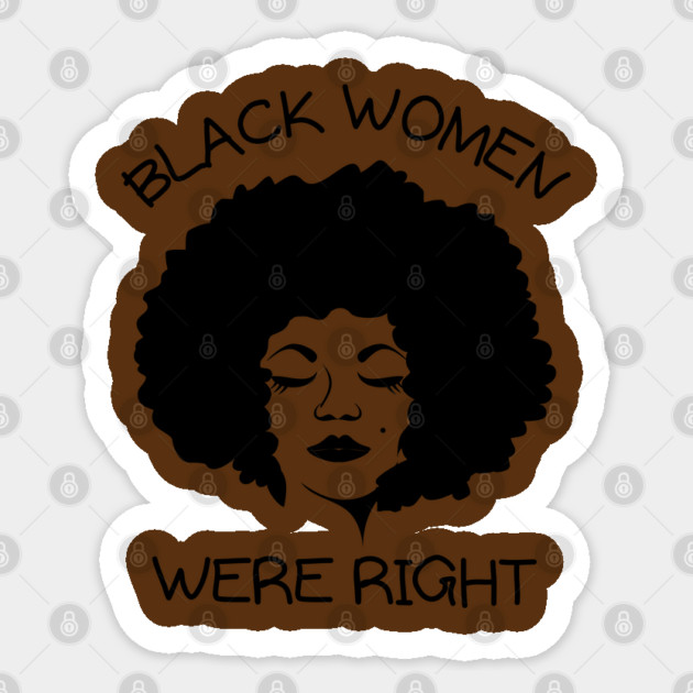 Black-Women-Were-Right Sticker by Creatifly Graphic Tees