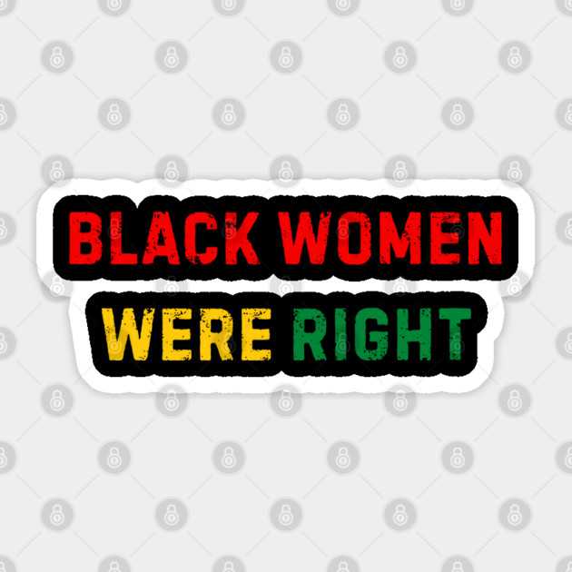 Black-Women-Were-Right Sticker by Creatifly Graphic Tees