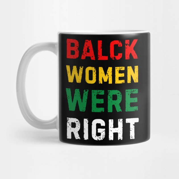 Black-Women-Were-Right by Creatifly Graphic Tees