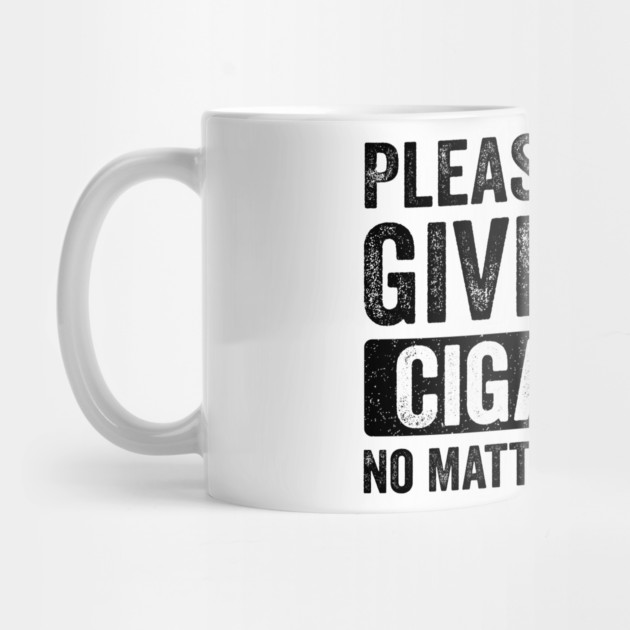 Please-Do-Not-Give-Me-A-Cigarette-No-Matter-What-I-Say by ArtistTee ⭐⭐⭐⭐⭐