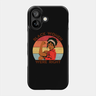 Black-Women-Were-Right Phone Case