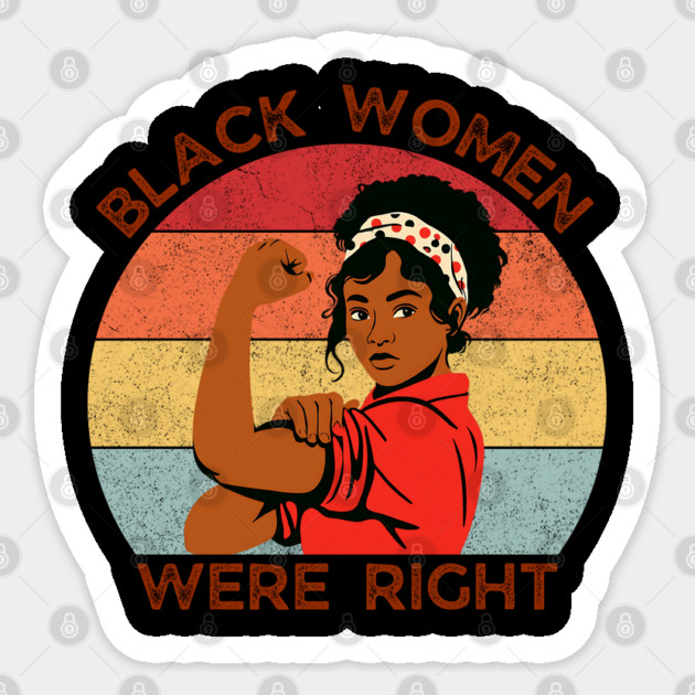 Black-Women-Were-Right Sticker by Creatifly Graphic Tees
