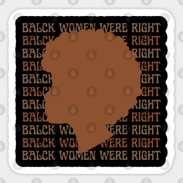 Black-Women-Were-Right Sticker by Creatifly Graphic Tees