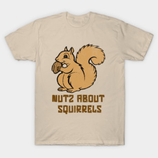 Nutz About Squirrels T-Shirt