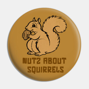 Nutz About Squirrels Pin