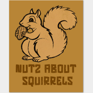 Nutz About Squirrels Posters and Art