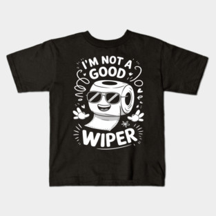 Embarrassing Adult I'm Not a Good Wiper Toilet Paper Humor Kids T-Shirt