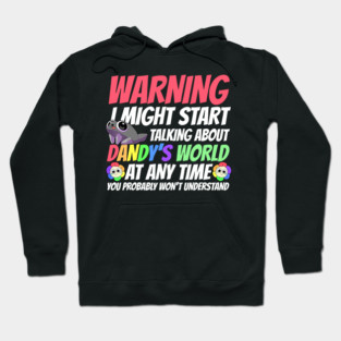 Warning Might Start Talking About Dandy's World At Any Time Hoodie