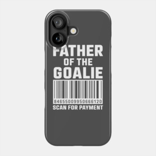 Goalie Dad - Hockey Dad - Hockey Goalie Phone Case