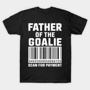 Goalie Dad - Hockey Dad - Hockey Goalie T-Shirt