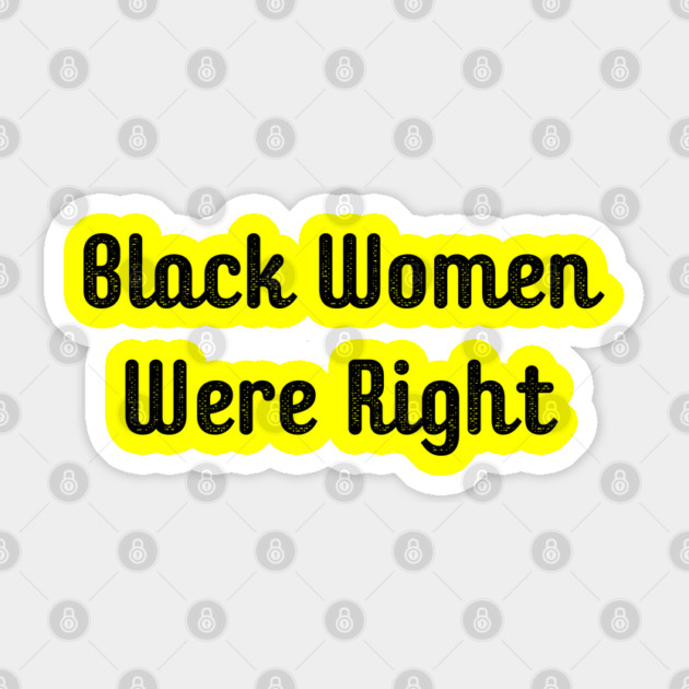 Black-Women-Were-Right Sticker by Creatifly Graphic Tees