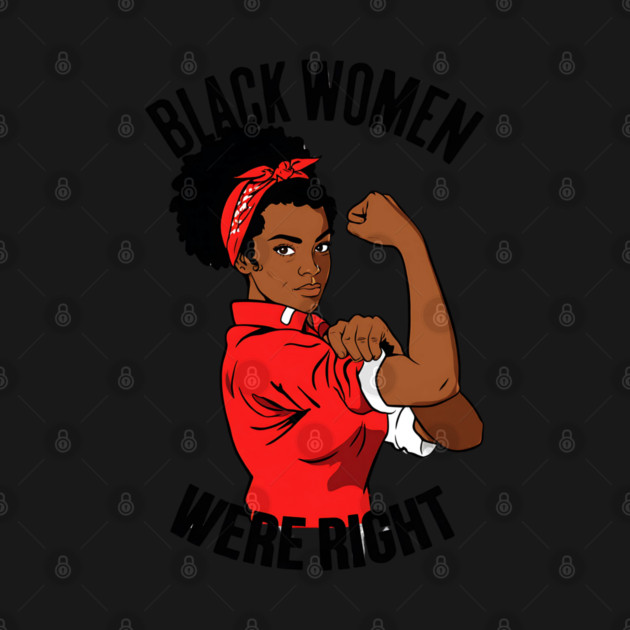 Black-Women-Were-Right by Creatifly Graphic Tees