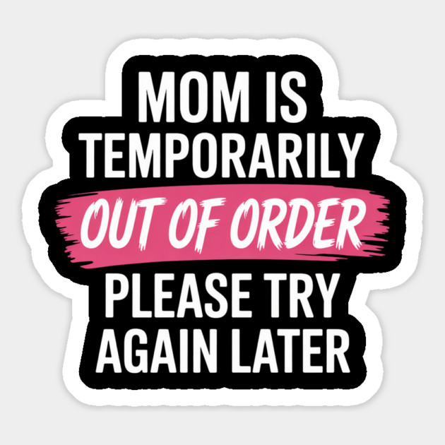 Mom is temporarily out of order Magnet by UrbanLifeApparel