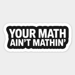 Your Math Ain't Mathin' Magnet