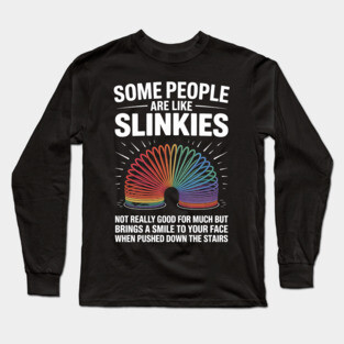 People are Like Slinkies Long Sleeve T-Shirt