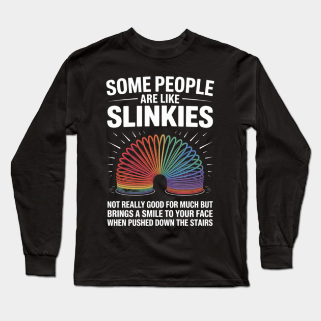 People are Like Slinkies Long Sleeve T-Shirt by UrbanLifeApparel