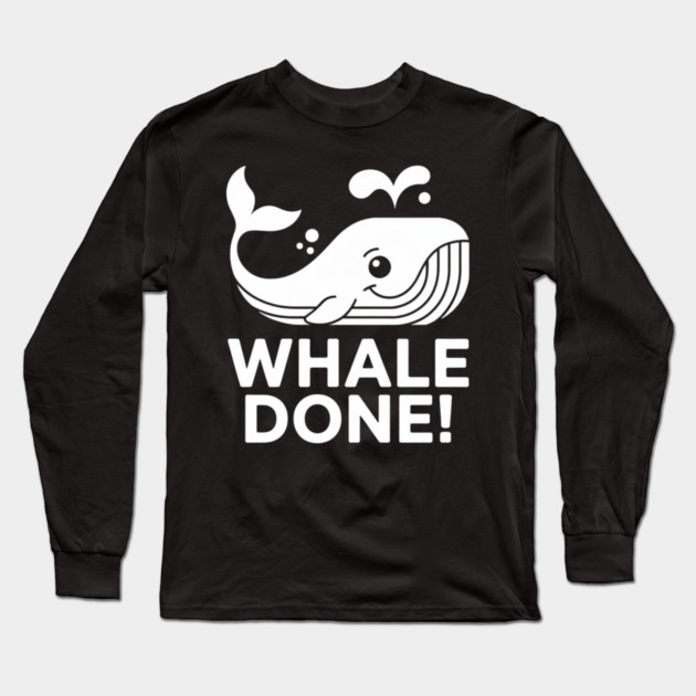Whale Done Long Sleeve T-Shirt by UrbanLifeApparel