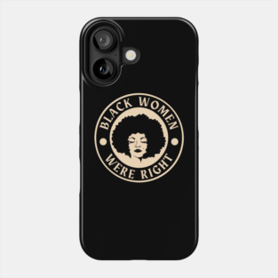 Black-Women-Were-Right Phone Case