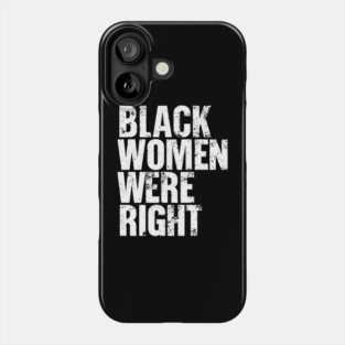 Black-Women-Were-Right Phone Case