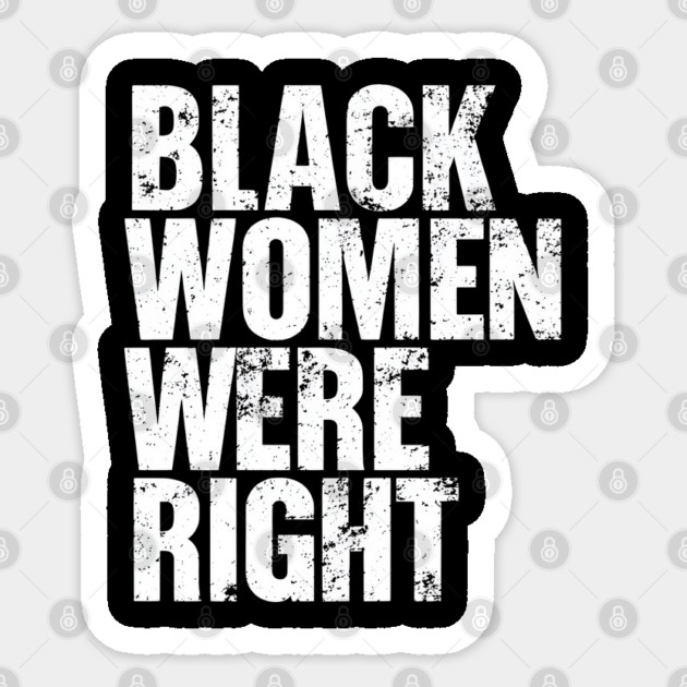 Black-Women-Were-Right Sticker by Creatifly Graphic Tees